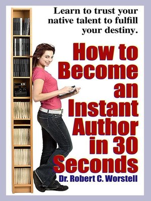 cover image of How to Become an Instant Author in 30 Seconds